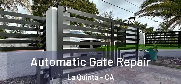 Automatic Gate Repair La Quinta - CA