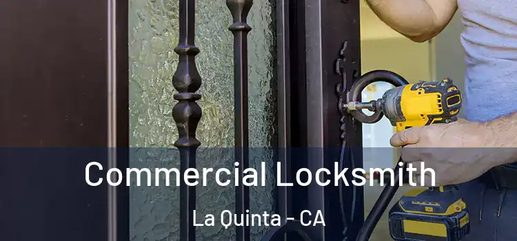 Commercial Locksmith La Quinta - CA