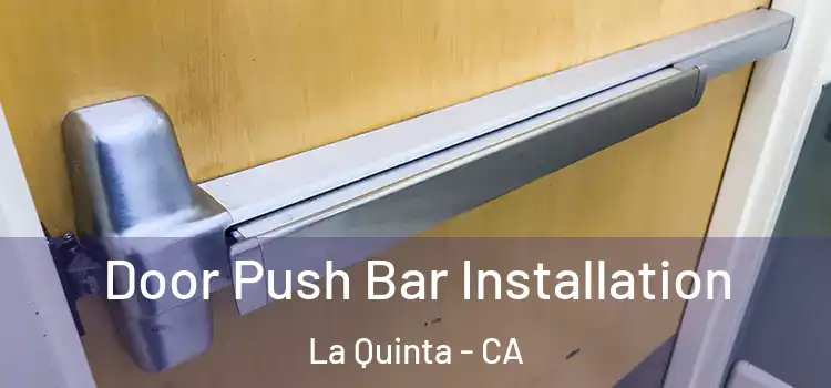 Door Push Bar Installation La Quinta - CA