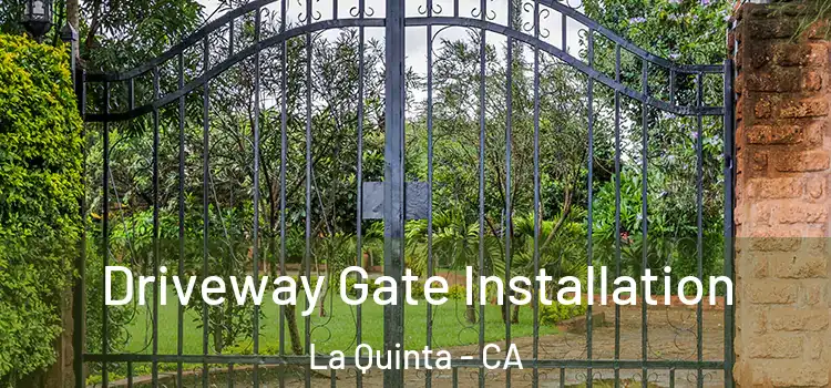 Driveway Gate Installation La Quinta - CA