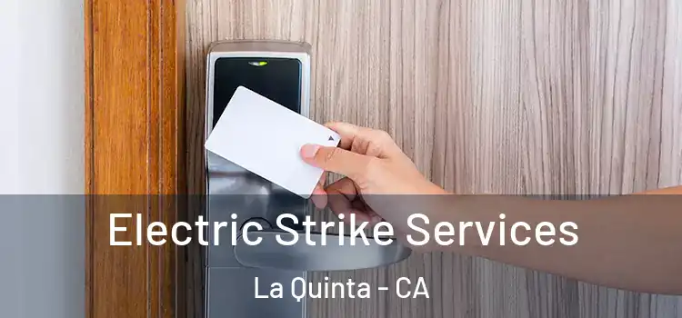 Electric Strike Services La Quinta - CA