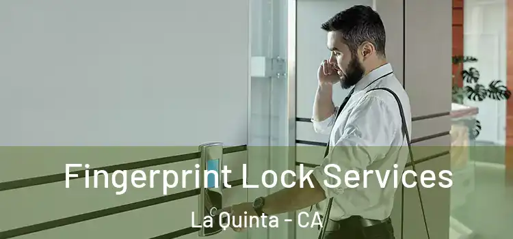 Fingerprint Lock Services La Quinta - CA