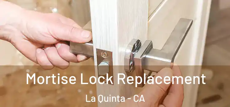 Mortise Lock Replacement La Quinta - CA