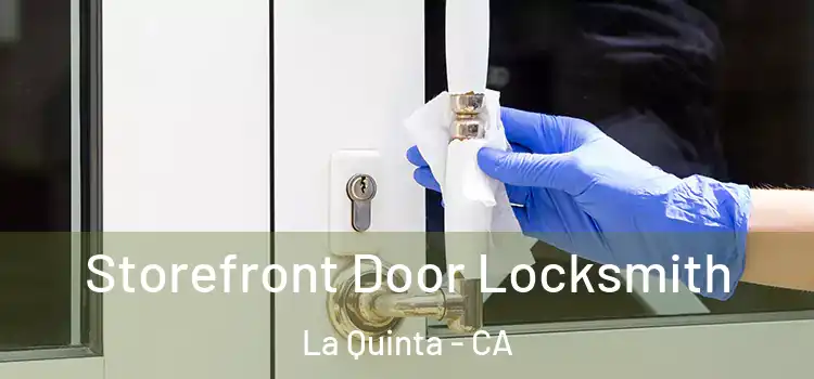 Storefront Door Locksmith La Quinta - CA